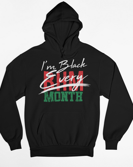 I'm Black Every Month - BHM Hoodie
