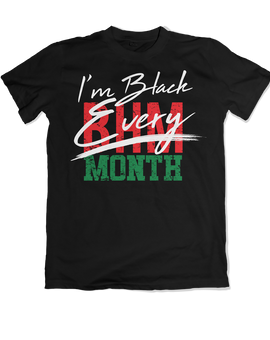I'm Black Every Month - BHM Tee