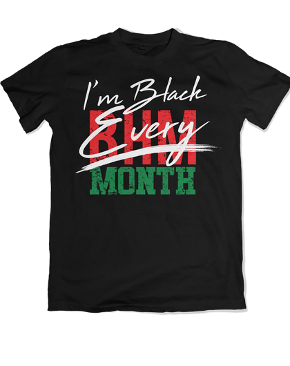 I'm Black Every Month - BHM Tee