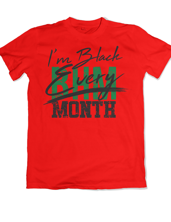 I'm Black Every Month - BHM Tee
