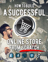 Build A Successful Online Store From Scratch - Ultimate Resource Guide
